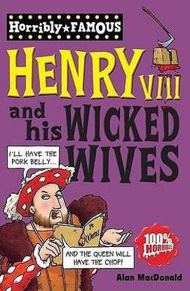 Henry VIII and His Wicked Wives