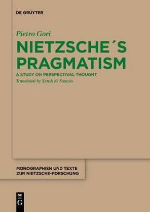 Nietzsche?s Pragmatism