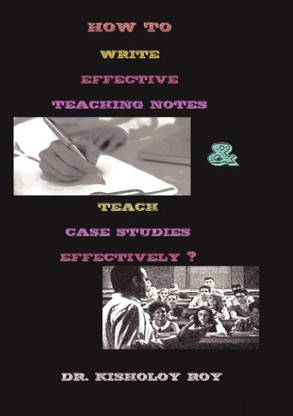 How to Write Effective Teaching Notes and Teach Case Studies Effectively?