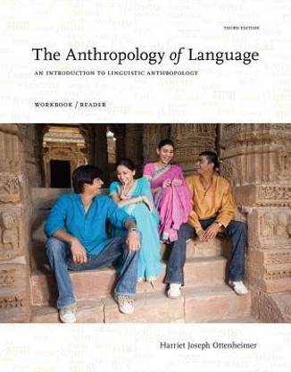 The Anthropology of Language : An Introduction to Linguistic Anthropology Workbook/Reader