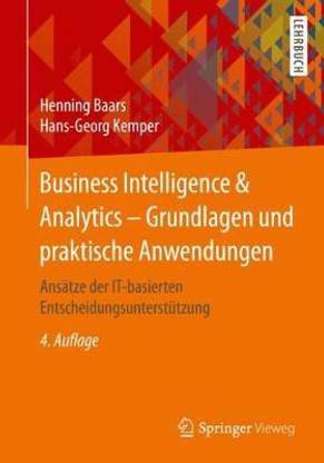 Business Intelligence & Analytics - Grundlagen und praktische Anwendungen