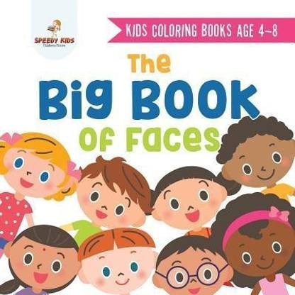 Kids Coloring Books Age 4-8. The Big Book of Faces. Recognizing Diversity with One Cool Face at a Time. Colors, Shapes and Patterns for Kids