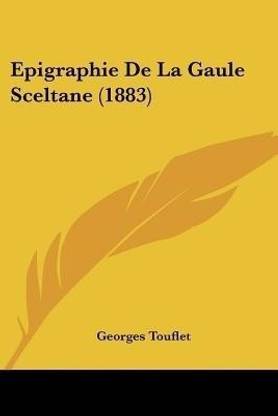 Epigraphie De La Gaule Sceltane (1883)