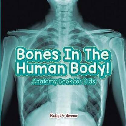 Bones In The Human Body! Anatomy Book for Kids
