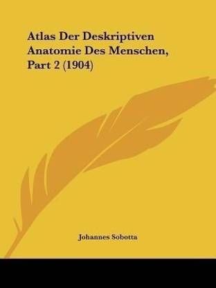 Atlas Der Deskriptiven Anatomie Des Menschen, Part 2 (1904)