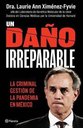 Un Dano Irreparable: La Criminal Gestion de la Pandemia En Mexico