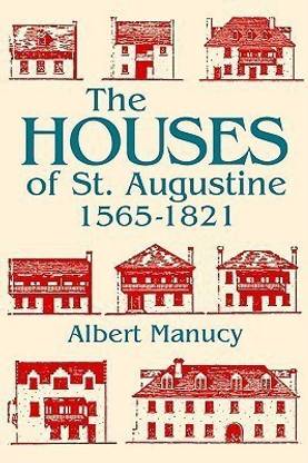 The Houses of St. Augustine, 1565-1821
