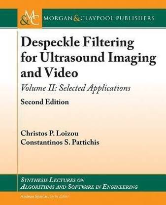 Despeckle Filtering for Ultrasound Imaging and Video, Volume II