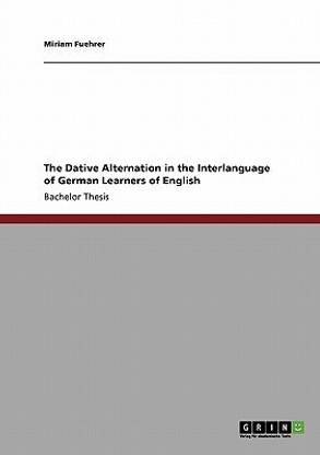 The Dative Alternation in the Interlanguage of German Learners of English