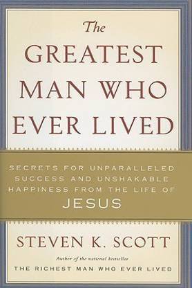 The Greatest Man Who Ever Lived