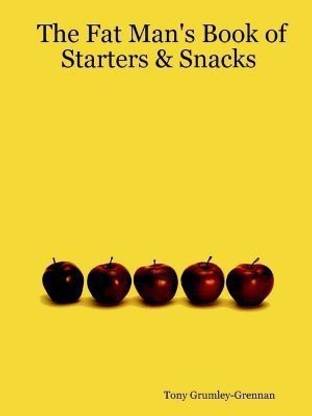 The Fat Man's Book of Starters & Snacks