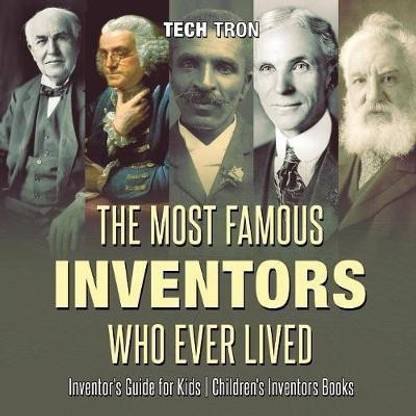 The Most Famous Inventors Who Ever Lived Inventor's Guide for Kids Children's Inventors Books