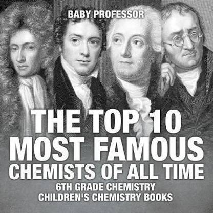 The Top 10 Most Famous Chemists of All Time - 6th Grade Chemistry Children's Chemistry Books