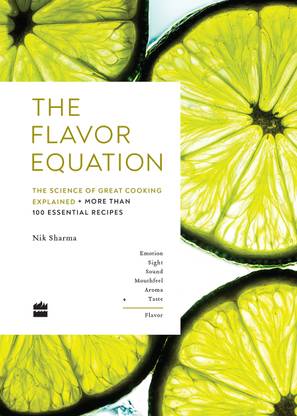 The Flavor Equation  - The Science of Great Cooking Explained + More Than 100 Essential Recipes