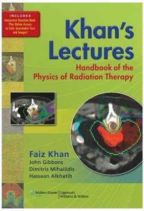 Khan's Lectures-Handbook of the Physics of Radiation Therapy