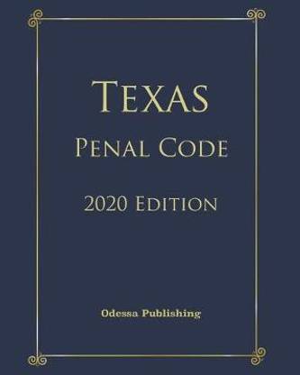 Texas Penal Code 2020 Edition