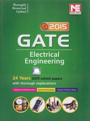 Gate Electrical Engineering 2015  - 24 Years Solved Papers with thorough Explanations