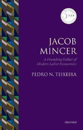 Jacob Mincer  - A Founding Father of Modern Labor Economics