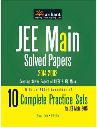 Jee Main Solved Papers (Aieee & Jee Main 2014-2002) with 10 Complete Practice Sets  - 10 Complete Practice Sets for JEE Main 2015