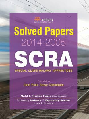 Solved Papers 2014-2005 Scra Special Class Railway Apprentices' Including Model & Practice Paper  - Model & Practice Papers