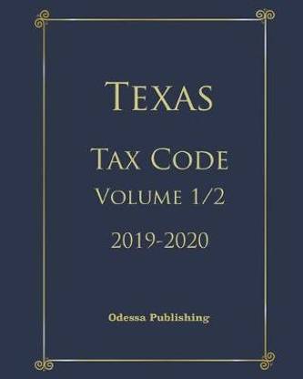 Texas Tax Code 2019-2020 Volume 1/2