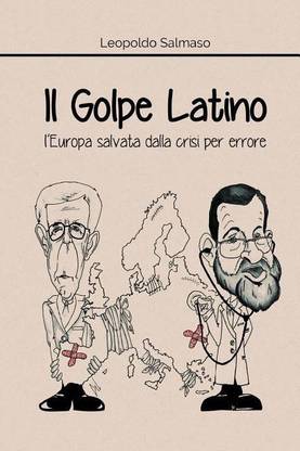 Il Golpe Latino: l'Europa salvata dalla crisi per errore