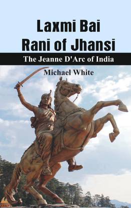 Lachmi Bai Rani of Jhansi:
