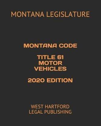 Montana Code Title 61 Motor Vehicles 2020 Edition