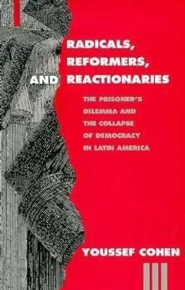 Radicals, Reformers, and Reactionaries