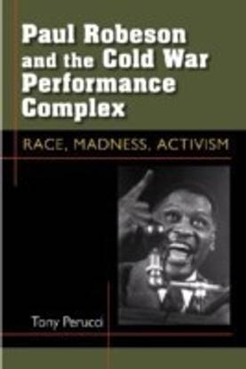 Paul Robeson and the Cold War Performance Complex