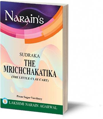 Narain's THE MRICHCHAKATIKA (The Little Clay Cart) BY- Prem Sagar Varshney