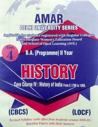 Amar Delhi University B A Prog 2nd Year History (History Of India Frpm C.1700 To 1950) Semester 4 LOCF Applicable For Student Registered With SOL & Regular & NCWEB Previous Years Papers Based On CBCS