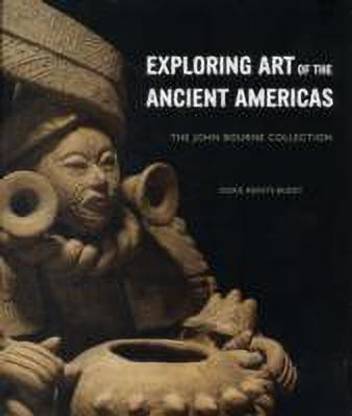 Exploring Art of the Ancient Americas: The John Bourne Collection