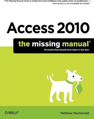 Access 2010: The Missing Manual