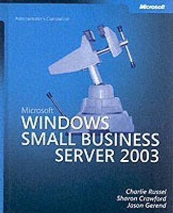 Microsoft Windows Small Business Server 2003 Administrator's Companion