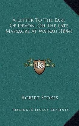A Letter To The Earl Of Devon, On The Late Massacre At Wairau (1844)