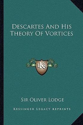 Descartes and His Theory of Vortices