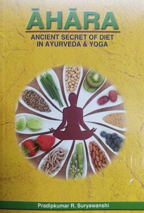 AHARA : ANCIENT SECRET OF DIET IN AYURVEDA AND YOGA