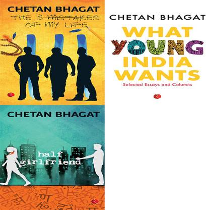 Half Girlfriend + What Young India Wants: Selected Non - Fiction + The 3 Mistakes Of My Life (Set Of 3 Books)