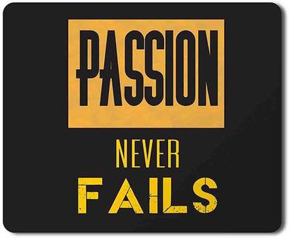 Yellow Alley Quotation Mouse Pad "Passion never Fails"|Mouse Pad without Wrist Support|Mouse Pad For PC, Laptop & Desktop|Friendly for all types of Mouse|Dust Free, Rectangular Non Slip Base Mousepad