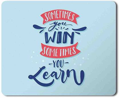 Yellow Alley Meaningful Quotation Mouse Pad "Sometimes you win Sometimes you Learn"Rubber Base Matte Finish Rectangular Dust Free Mouse Pad For PC, Laptop & Desktop|Anti-Slippery Friendly for all types of Mouse Non Slip Base Mousepad