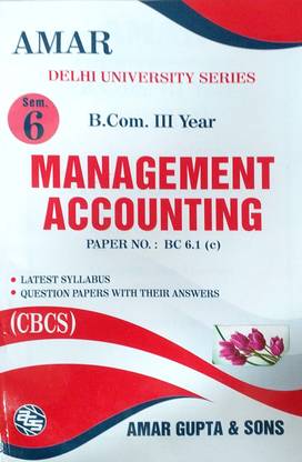 Amar Delhi University B Com 3rd Yerar Management Accounting Paper BC 6.1 (C) Semester 6 Applicable For Student Registered With SOL & Regular & NCWEB Previous Years Papers Based On CBCS