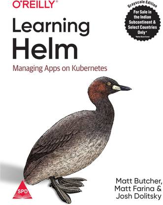 Learning Helm: Managing Apps on Kubernetes (Grayscale Indian Edition)