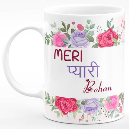 NH10 DESIGNS Meri Pyari Behan Gift For Happy Birthday & Happy Anniversary Sister Sis Bhen Behan Didi Di Printed Microwave Safe Ceramic Coffee Mug