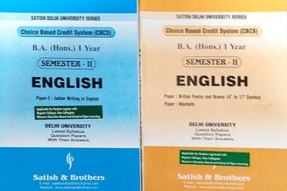 Satish Combo Delhi University B A Hons 1st Year English (British Poetry And Drama 14 To 17 Century & Macbeth & Indian WritingIn English) Semester 2 Applicable For Student Registered With SOL & Regular & NCWEB Previous Years Papers Based On CBCS