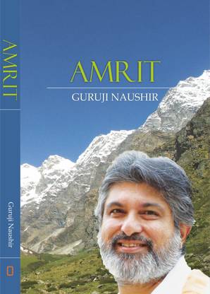 Amrit- Wisdom of Mahavtar Babaji in the words of Guruji Naushir by Guruji Naushir