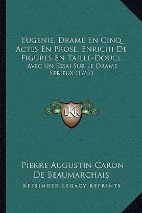 Eugenie, Drame En Cinq Actes En Prose, Enrichi de Figures En Taille-Douce