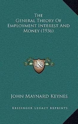 The General Theory Of Employment Interest And Money (1936)