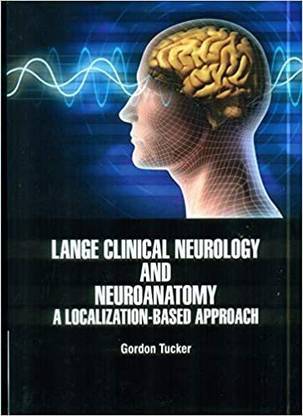 LANGE CLINICAL NEUROLOGY AND NEUROANATOMY A LOCALIZATION BASED APPROACH