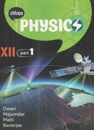 Chhaya Physics ( Part - I And Ii ) Class - Xii